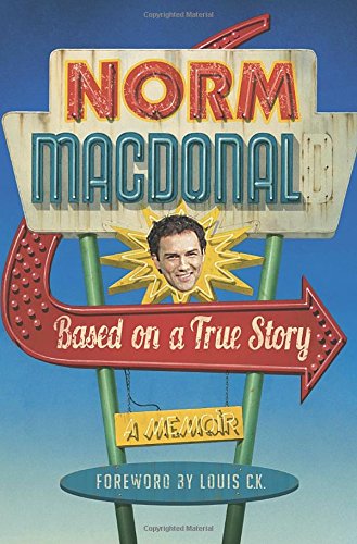 Based on a true story : a memoir by Norm Macdonald