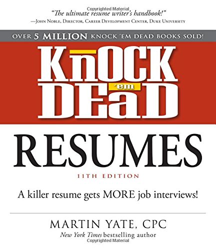 Knock 'em Dead Resumes: A Killer Resume Gets More Job Interviews! by Martin Yate