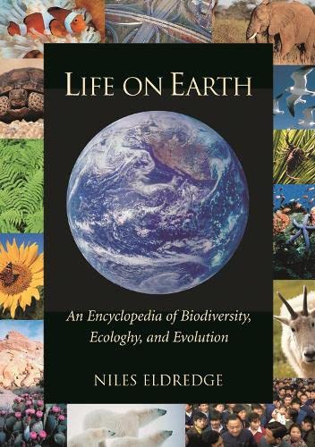Life on Earth: An Encyclopedia of Biodiversity, Ecology, and Evolution: Life on Earth [2 volumes]: An Encyclopedia of Biodiversity, Ecology, and Evolution [2 volumes] by Niles Eldredge