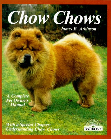 Chow Chows (Barron's Pet Owner's Manual) by James Atkinson