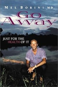 Go Away: Just for the Health of It by Mel Borins