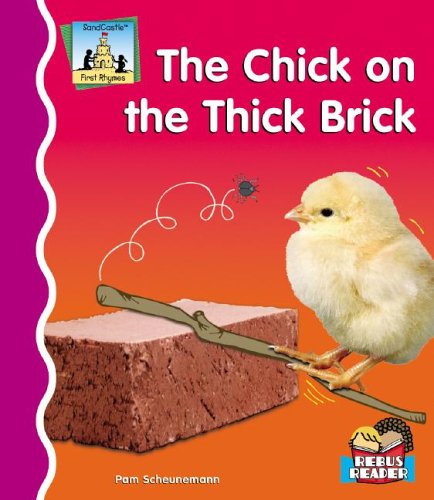 The Chick on the Thick Brick (First Rhymes) by Pam Scheunemann
