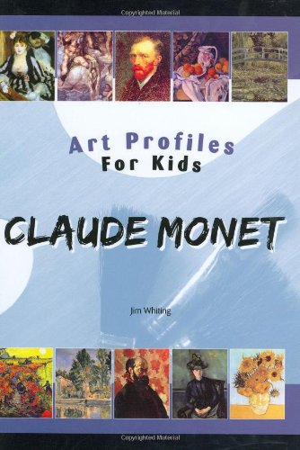 Claude Monet (Art Profiles for Kids) by Jim Whiting