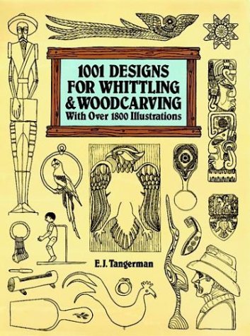 1001 Designs for Whittling and Woodcarving by E. J. Tangerman