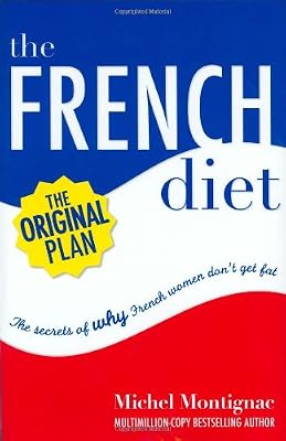 The French Diet: Why French Women Don't Get Fat