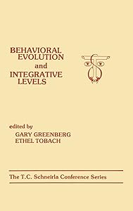 Behavioral Evolution and Integrative Levels: The T.c. Schneirla Conferences Series, Volume 1 by G. Greenberg