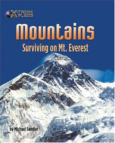 Mountains: Surviving on Mt. Everest (X-Treme Places) by Michael Sandler