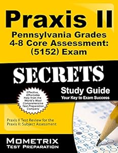 Praxis II Pennsylvania Grades 4-8 Core Assessment by Praxis II Exam Secrets Test Prep Team