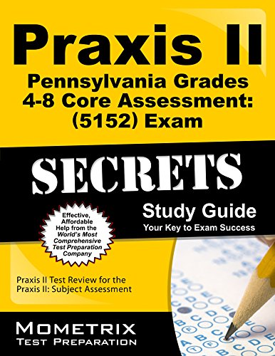 Praxis II Pennsylvania Grades 4-8 Core Assessment by Praxis II Exam Secrets Test Prep Team