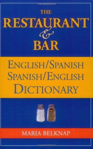 The Restaurant &amp; Bar English/Spanish Spanish/English Dictionary by Maria Belknap