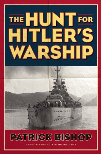 The Hunt for Hitler's Warship by Patrick Bishop