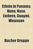 Ethnie in Panama: Kuna, Naso, Embera, Guaymi, Wounaan