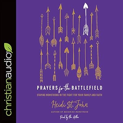 Prayers for the Battlefield: Staying MomStrong in the Fight for Your Family and Faith
