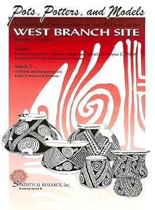 Pots, Potters, And Models: Archaeological Investigations at the SRI Locus of the West Branch Site, Tucson, Arizona (Statistical Research Technical) by Stephanie E. Whittlesey