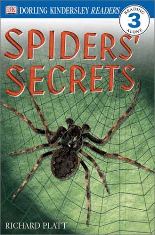 DK Readers: Spiders' Secrets (Level 3: Reading Alone) by Richard Platt