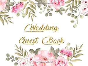 Wedding Guest Book: Wedding Guestbook: Landscape format - 108 pages - lovely watercolor flowers chic golden design 8.5”x 6.4” by Steven Konrad D Konrad D