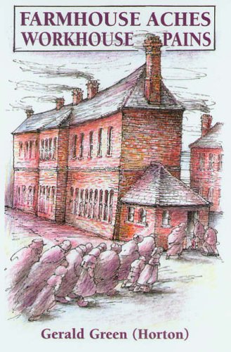 Farmhouse Aches: Workhouse Pains by Gerald Green