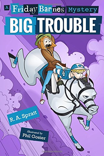 BIG TROUBLE: A FRIDAY BARNES MYSTERY (FRIDAY BARNES By R. A. Spratt & Phil NEW