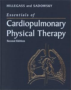 Essentials of Cardiopulmonary Physical Therapy by Ellen Hillegass EdD  PT  CCS  FAACVPR
