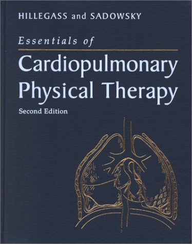 Essentials of Cardiopulmonary Physical Therapy by Ellen Hillegass EdD  PT  CCS  FAACVPR