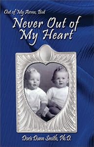 Out of My Arms, but: Never Out of My Heart by Ph.D. Smith, Doris Dunn