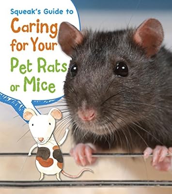 Squeak's Guide to Caring for Your Pet Rats or Mice