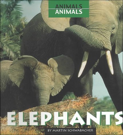 Elephants (Animals, Animals) by Martin Schwabacher