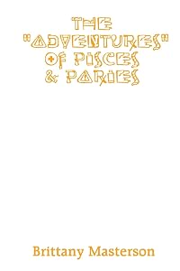 The "Adventures" of Pisces and Paries by Brittany Masterson