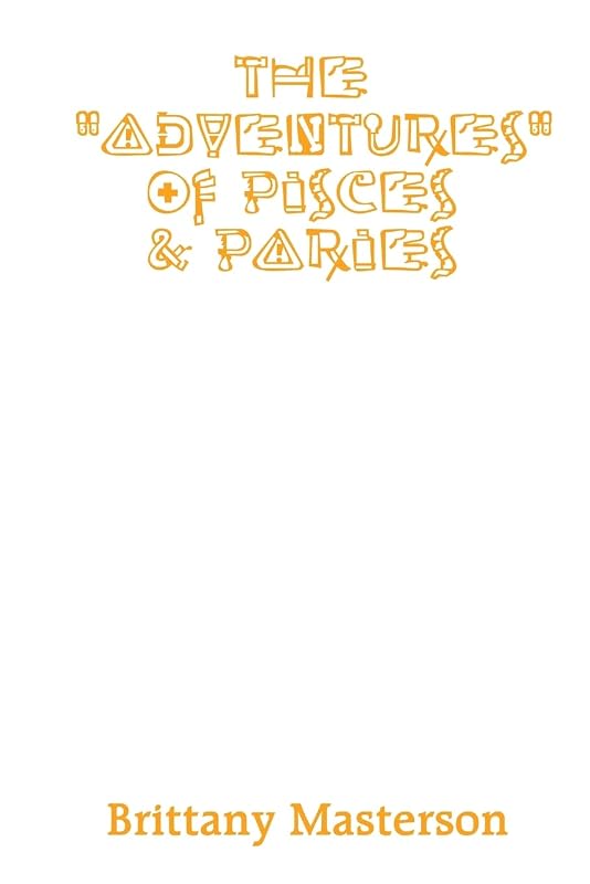 The "Adventures" of Pisces and Paries by Brittany Masterson