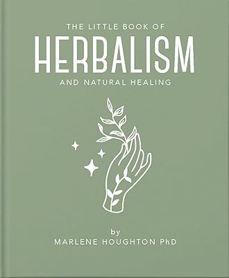 The Little Book of Herbalism and Natural Healing (The Little Books of Mind, Body & Spirit, 10)