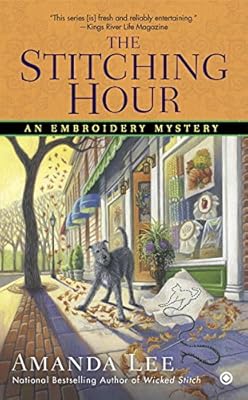 The Stitching Hour: An Embroidery Mystery