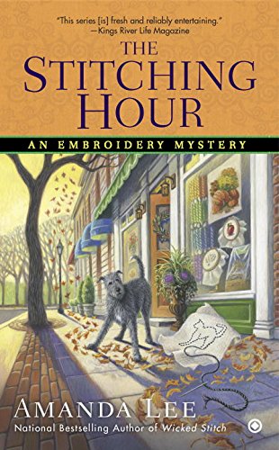 The Stitching Hour: An Embroidery Mystery by Amanda Lee