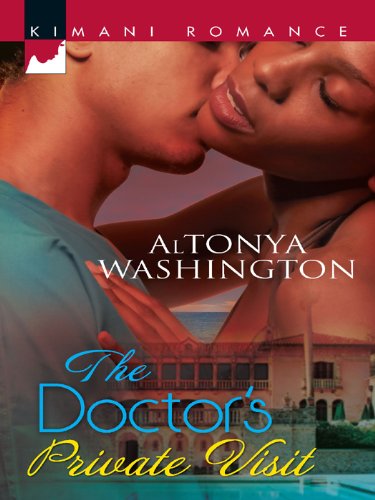 The Doctor's Private Visit (Kimani Romance) by AlTonya Washington