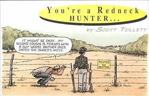 You're a Redneck Hunter... by Scott Tollett