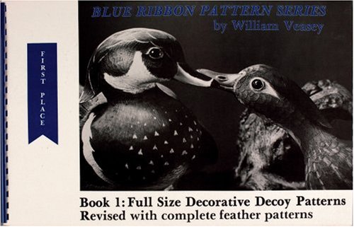 Full Size Decorative Decoy Patterns (Blue Ribbon Pattern Series, Book 1) by William Veasey
