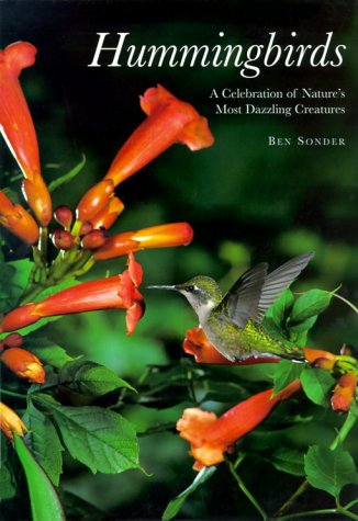 Hummingbirds: A Celebration of Nature's Most Dazzling Creatures by Ben Sonder