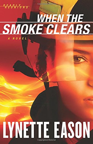 When the Smoke Clears: A Novel by Lynette Eason