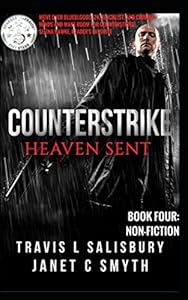 Counterstrike: Heaven Sent (Book Four: Non-Fiction) by Mr. Travis Logan Salisbury