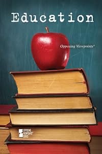 Education (Opposing Viewpoints) by David M. Haugen