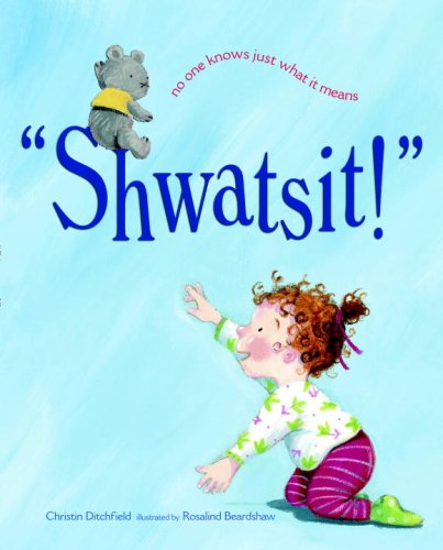 Shwatsit! by Christin Ditchfield