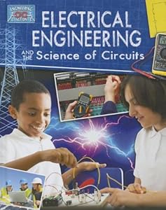 Electricial Engineering and the Science of Circuits (Engineering in Action)