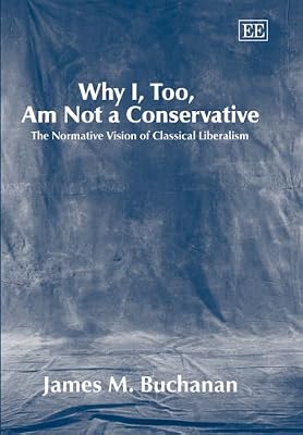Why I, Too, Am Not a Conservative: The Normative Vision of Classical Liberalism
