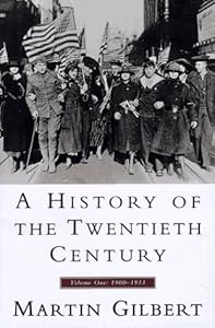 A History of the Twentieth Century 1900-1933, Vol. 1