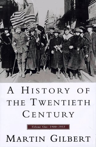 A History of the Twentieth Century 1900-1933, Vol. 1 by Martin Gilbert