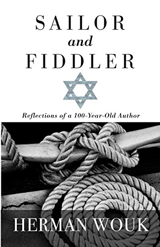 Sailor and Fiddler: Reflections of a 100-Year-Old Author by Herman Wouk