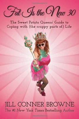 Fat Is the New 30: The Sweet Potato Queens' Guide to Coping with