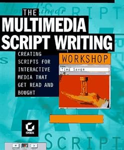 The Multimedia Scriptwriting Workshop by Douglas J. Varchol