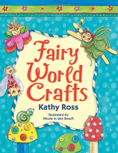 Fairy World Crafts by Kathy Ross