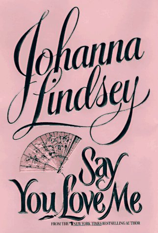 Say You Love Me by Johanna Lindsey