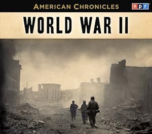 NPR American Chronicles: World War II